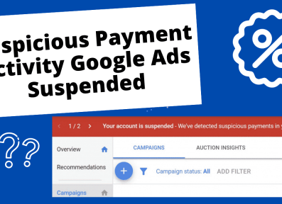 Article about Google Ads suspicious payment activity - reason google ads are blocked