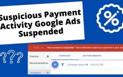 About Google Ads suspicious payment activity - reason google ads are blocked more