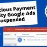 Article about Google Ads suspicious payment activity - reason google ads are blocked